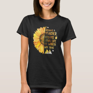 Camiseta Me Convirtí En Maestra Porque Tu Vida Vale La Pena