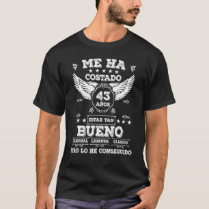 Camiseta Me Costó 43 Años Ser Tan Bueno 43 Cumpleaños