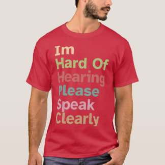 Camiseta Me cuesta oír por favor hablar claramente 3