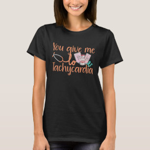 Camiseta Me das ropa de taquicardia Enfermera Valentineu20