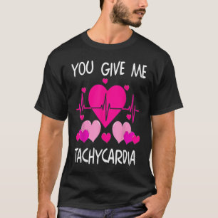 Camiseta Me das Tachycardia Cute Cute Enfermera de la UCI