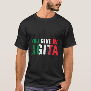 Camiseta Me das una jerga italiana agita que dice bandera d