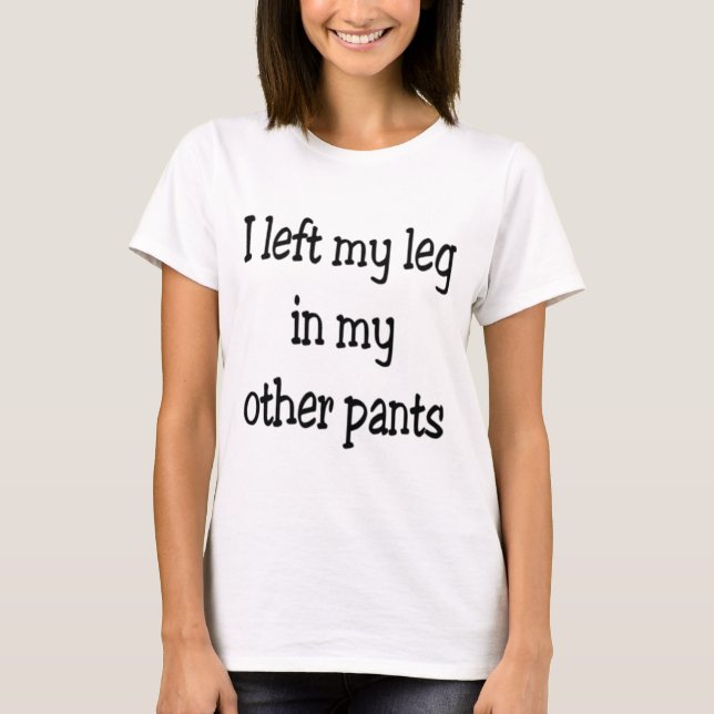 Camiseta Me dejé la pierna en los otros pantalones (Anverso)