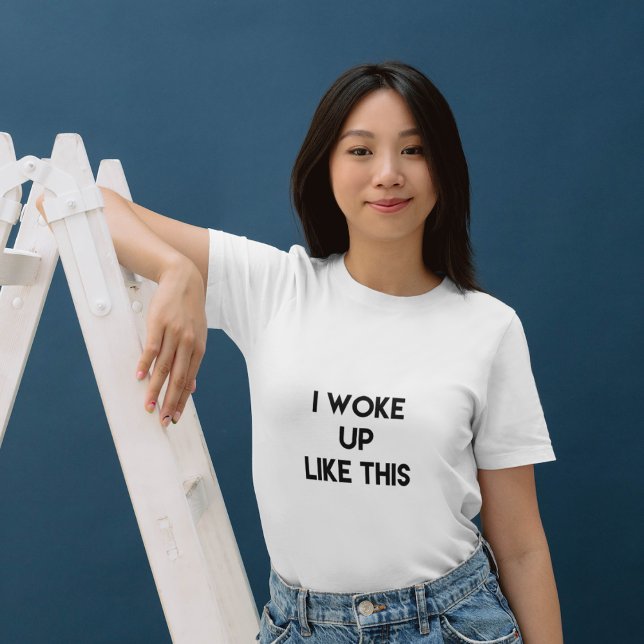 Camiseta Me Desperté Así | Cita divertida (Subido por el creador)