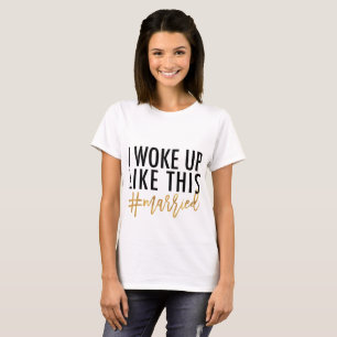 Camiseta ¡Me desperté así de casada!