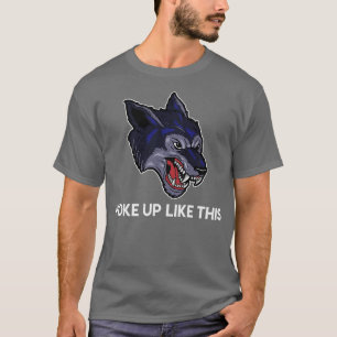Camiseta Me Desperté Como Este Lobo Enfadado