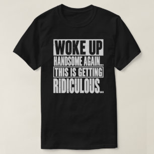 Camiseta Me desperté guapo de nuevo dicho divertido