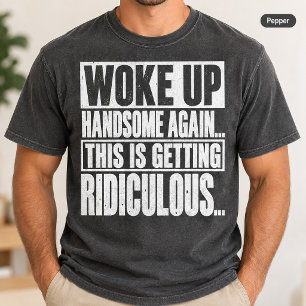 Camiseta Me desperté guapo de nuevo dicho divertido