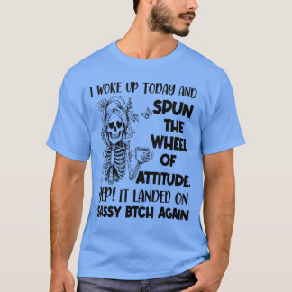 Camiseta Me desperté hoy y giré la rueda de actitud Yep