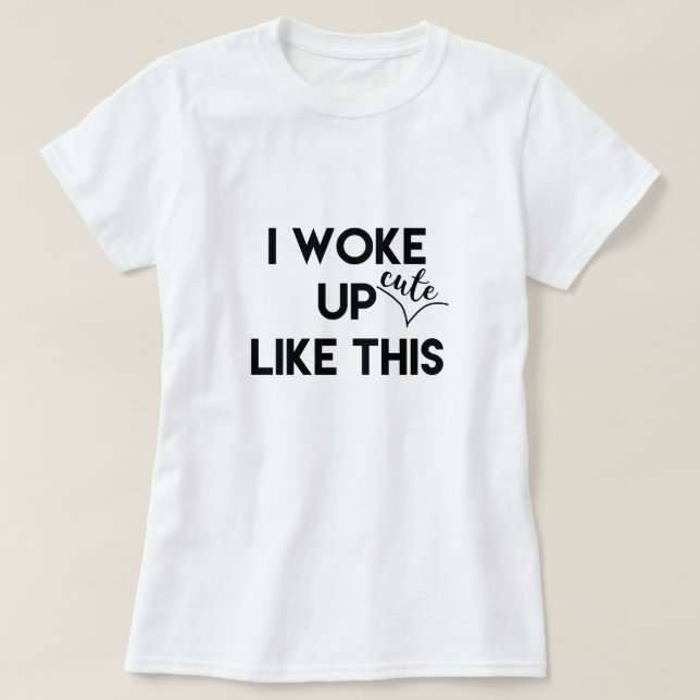Camiseta Me Desperté - lindo - así | Cita divertida (Diseño del anverso)
