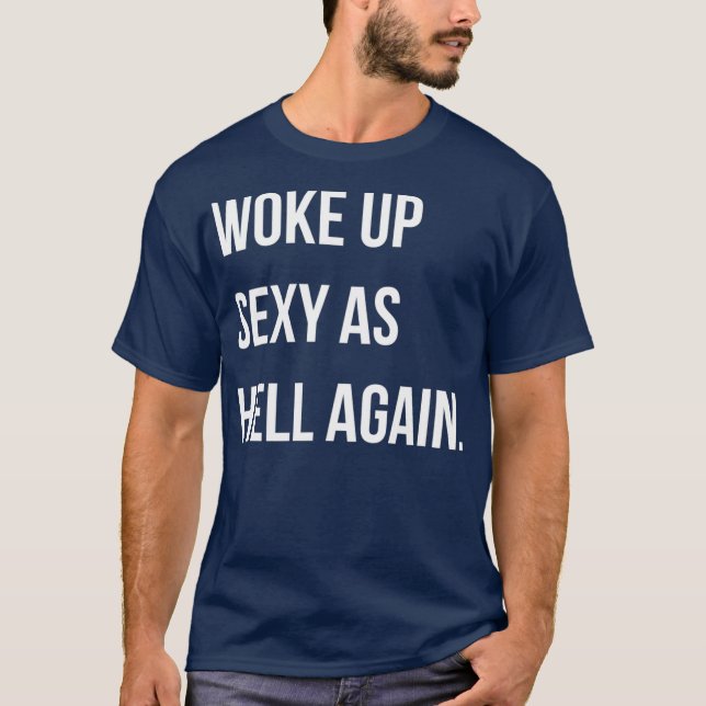 Camiseta Me Desperté Sexy Como Infierno Otra Vez Gracioso S (Anverso)
