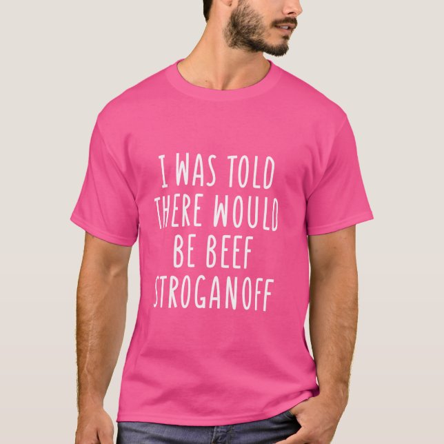 Camiseta Me Dijeron Que Había Carne Estroganoff Funny Pa (Anverso)