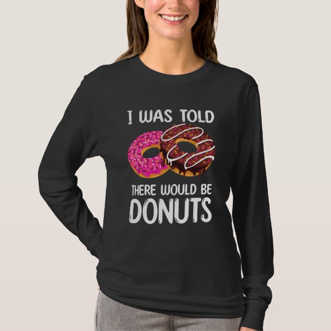Camiseta Me Dijeron Que Había Donuts. (Anverso)