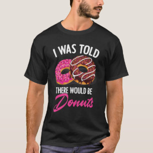 Camiseta Me Dijeron Que Había Donuts De Comida Sin Amantes