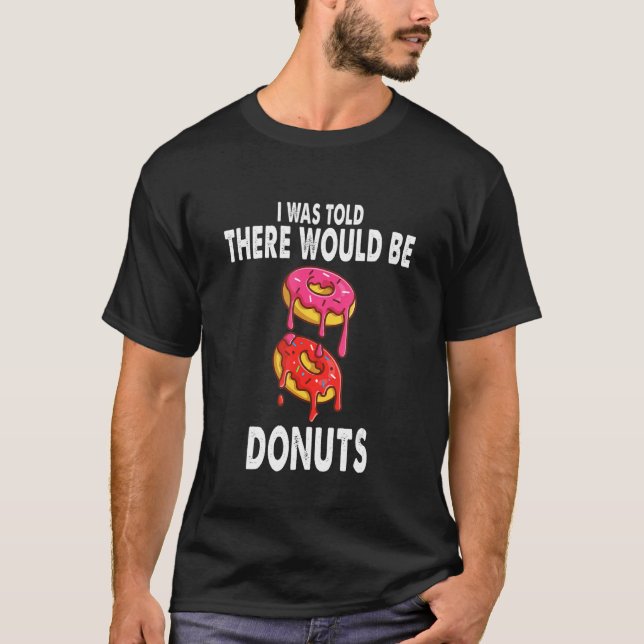 Camiseta Me Dijeron Que Había Donuts De Oro Donuts (Anverso)