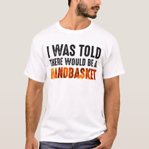Camiseta Me Dijeron Que Había Una Cesta De Mano