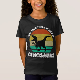 Camiseta Me dijeron que habría dinosaurios