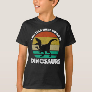 Camiseta Me dijeron que habría dinosaurios