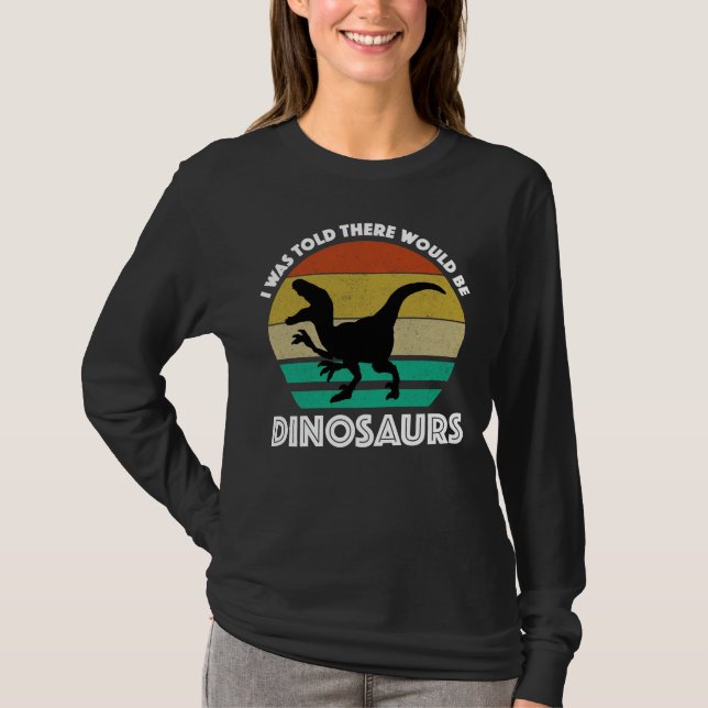 Camiseta Me dijeron que habría dinosaurios (Anverso)