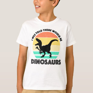 Camiseta Me dijeron que habría dinosaurios