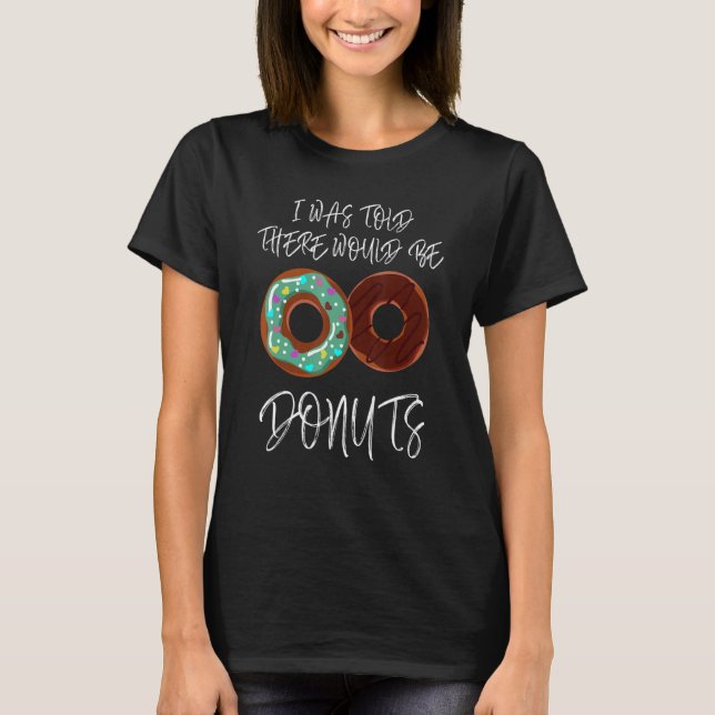 Camiseta Me Dijeron Que Habría Donuts Donuts Tee (Anverso)
