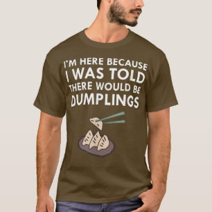 Camiseta Me Dijeron Que Habría Dumplings De Comida Japonesa