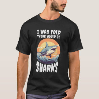 Camiseta Me Dijeron Que Habrían Tiburones