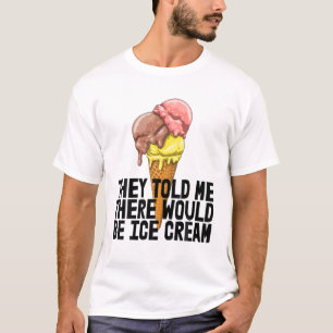 Camiseta Me Dijeron Que Hay Helado Crema De Hielo Con Amor