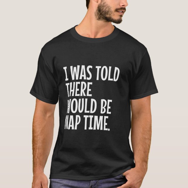 Camiseta Me Dijeron Que Hubiera Un Momento De Nap Gracioso  (Anverso)