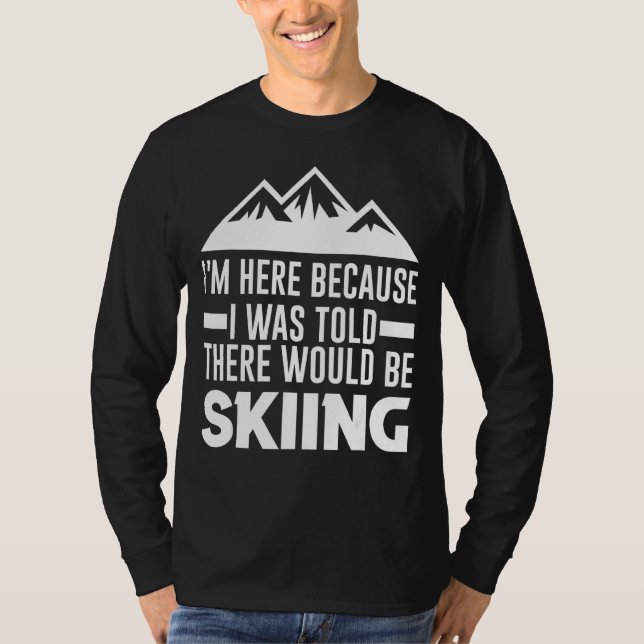 Camiseta Me Dijeron Que Hubieran Esquíes (Anverso)