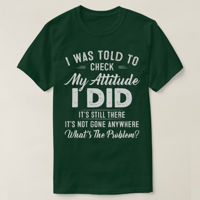 Camiseta Me Dijeron Que Revisara Mi Actitud. Hice Que Aún L (Diseño del anverso)