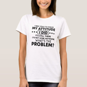 Camiseta Me dijeron que revisara mi actitud, lo hice, todav