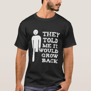 Camiseta Me dijeron que volviera a crecer la amputación Han