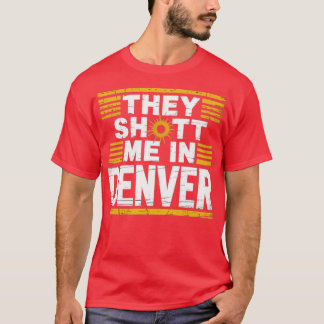 Camiseta Me dispararon en Denver