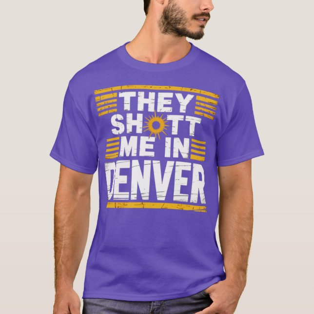 Camiseta Me dispararon en Denver (Anverso)