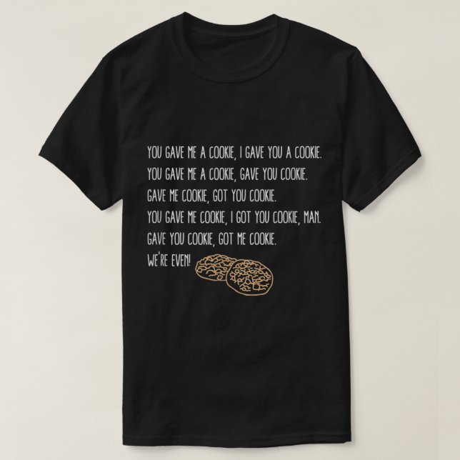 Camiseta Me Diste Una Cookie Te Consiguió Cookie (Diseño del anverso)