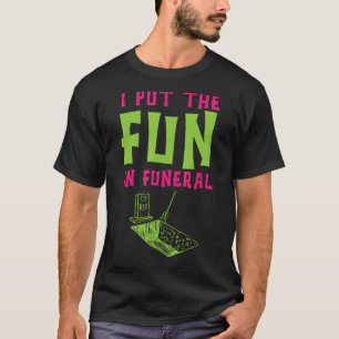 Camiseta Me Divertí En La Cremación Mortuaria Funeral Graci