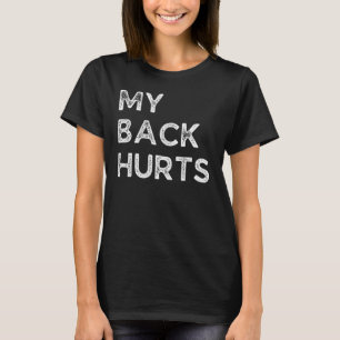 Camiseta Me Duele La Espalda Envejecer Y Todo Duele El