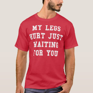 Camiseta Me Duele La Pierna Esperándote Una Maratón Diverti