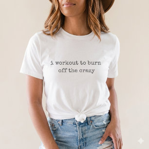 Camiseta me ejercito para quemar lo loco Funny Gym