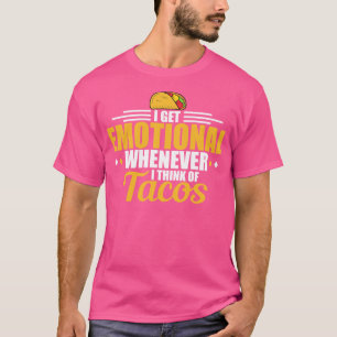 Camiseta Me Emociono Cada Vez Que Pienso En Tacos