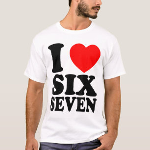 Camiseta Me encanta 67 chistoso meme me encanta seis siete 