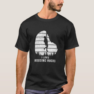 Camiseta Me encanta abrazar las rocas que rompen con rocas