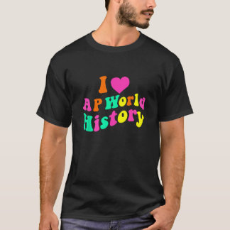 Camiseta Me encanta AP Historia Mundial Divertido Groovy Di