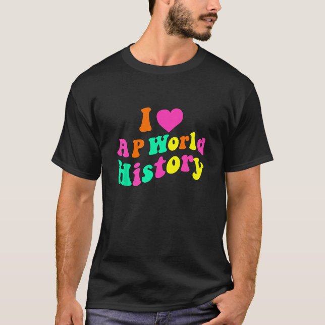 Camiseta Me encanta AP Historia Mundial Divertido Groovy Di (Anverso)