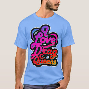 Camiseta Me encanta Arrastrar a Queens LGBQ Gay Equlity Pre