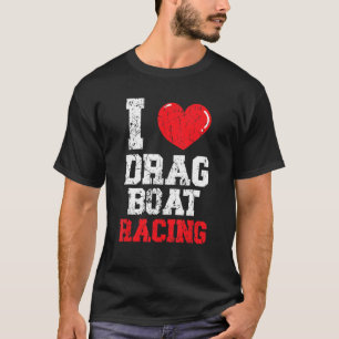 Camiseta Me encanta arrastrar barcos Carreras Bote Race Boa