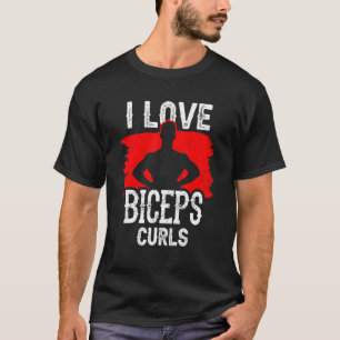 Camiseta Me Encanta Biceps Curls Curls Curl Curl Sayings Mú