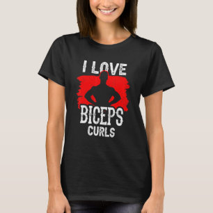 Camiseta Me Encanta Biceps Curls Curls Curl Curl Sayings Mú