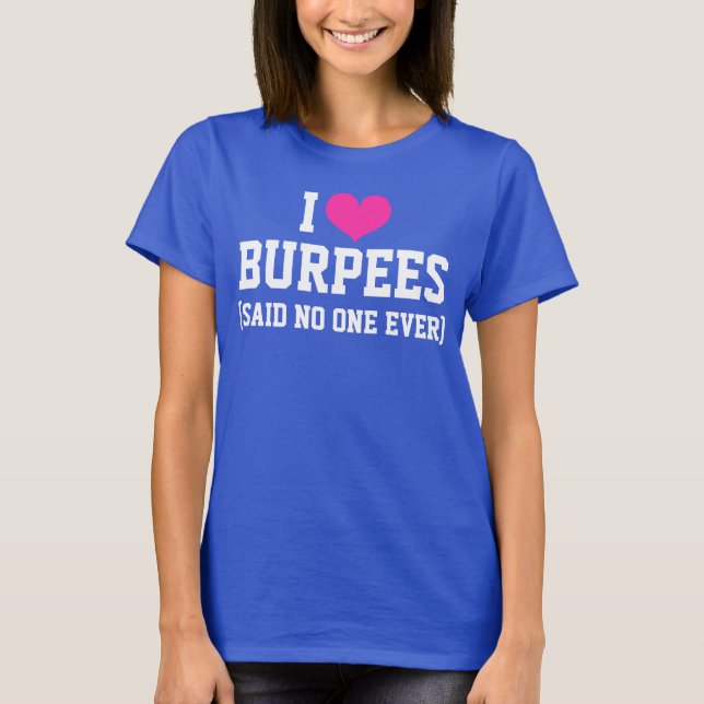 Camiseta Me encanta Burpees dijo que nunca nadie tuvo un di (Anverso)
